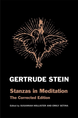 Stanzas in Meditation: The Corrected Edition - Stein, Gertrude, Ms., and Hollister, Susannah (Editor), and Setina, Emily (Editor)