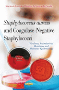Staphylococcus Aureus & Coagulase-Negative Staphylococci: Virulence, Antimicrobial Resistance & Molecular Epidemiology