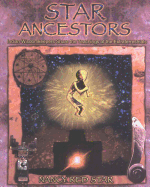 Star Ancestors: Indian Wisdomkeepers Share the Teachings of the Extraterrestrials