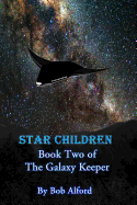 Star Children: Book Two of the Galaxy Keeper