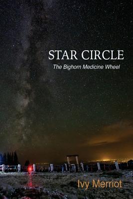 Star Circle: The Bighorn Medicine Wheel - Matthews, Bill (Foreword by), and Sublett, Jan K (Editor), and White, Gail a (Editor)