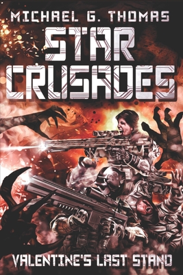 Star Crusades: Valentine's Last Stand - Thomas, Michael G