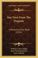 Star Dust from the Dugouts: A Reconstruction Book (1919)