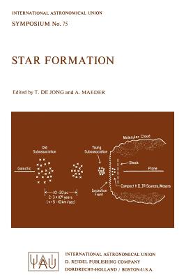 Star Formation - De Jong, T (Editor), and Maeder, A (Editor)