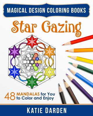 Star Gazing: 48 Mandalas for You to Color & Enjoy - Darden, Katie, and Studios, Magical Design