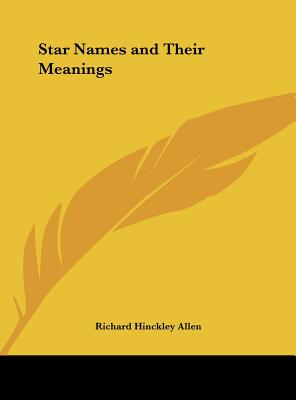 Star Names and Their Meanings - Allen, Richard Hinckley