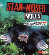 Star-Nosed Moles and Other Extreme Mammal Adaptations