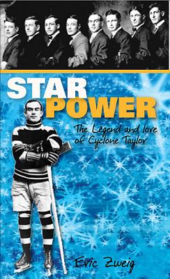 Star Power: The Legend and Lore of Cyclone Taylor - Zweig, Eric