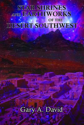 Star Shrines and Earthworks of the Desert Southwest - David, Gary A.