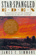 Star-Spangled Eden: An Exploration of the American Character in the 19th Century - Simmons, James C