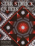 Star Struck Quilts: Dazzling Diamonds & Tradiational Blocks; 13 Skill-Building Projects