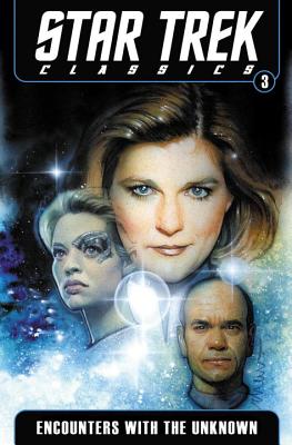 Star Trek Classics Volume 3: Encounters with the Unknown - Archer, Nathan, and Young, Janine Ellen, and Young, Doselle