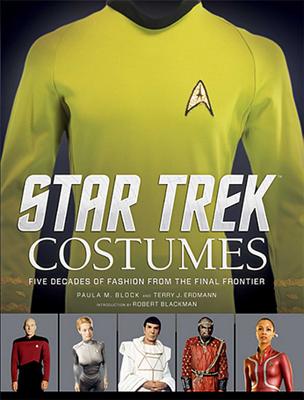 Star Trek: Costumes: Five Decades of Fashion from the Final Frontier - Block, Paula M
