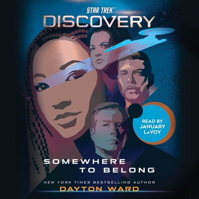 Star Trek: Discovery: Somewhere to Belong - Ward, Dayton, and Lavoy, January (Read by)