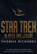 "Star Trek" in Myth and Legend: The Stories Behind the Episodes from the Classic Series and the Next Generations - Richards, Thomas