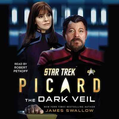 Star Trek: Picard: The Dark Veil - Swallow, James, and Petkoff, Robert (Read by)