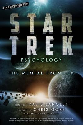 Star Trek Psychology: The Mental Frontier Volume 7 - Langley, Travis (Editor)
