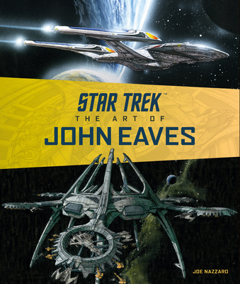 Star Trek: The Art of John Eaves - Nazzaro, Joe