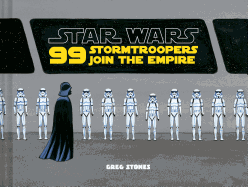 Star Wars: 99 Stormtroopers Join the Empire: (star Wars Book, Movie Accompaniment, Stormtroopers Book)