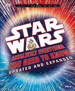 Star Wars Absolutely Everything You Need to Know Updated and Expanded