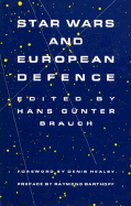 Star Wars and European Defence: Implications for Europe: Perceptions and Assessments - Brauch, Hans Gunter (Editor), and Healey, Denis (Foreword by)