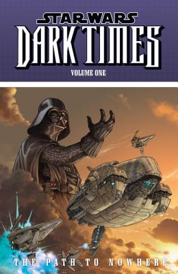 Star Wars: Dark Times: Path to Nowhere Volume 1 - Hartley, Welles, and Harrison, Mick, and Wheatley, Doug (Artist)
