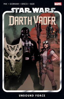 Star Wars: Darth Vader by Greg Pak Vol. 7 - Unbound Force - Pak, Greg, and Gillen, Kieron, and Yu, Leinil