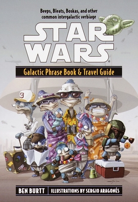 Star Wars: Galactic Phrase Book & Travel Guide - Burtt, Ben