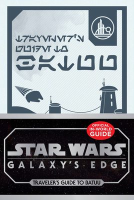 Star Wars Galaxy's Edge: Traveler's Guide to Batuu - Horton, Cole