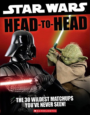 Star Wars: Head to Head - Scholastic