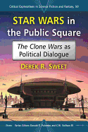 Star Wars in the Public Square: The Clone Wars as Political Dialogue
