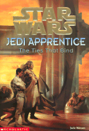 Star Wars: Jedi Apprentice #14: The Ties That Bind - Watson, Jude