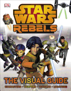 Star Wars Rebels: The Visual Guide