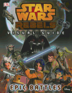 Star Wars Rebels: Visual Guide: Epic Battles