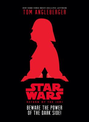 Star Wars: Return of the Jedi: Beware the Power of the Dark Side! - Angleberger, Tom