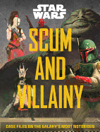 Star Wars: Scum and Villainy: Case Files on the Galaxy's Most Notorious