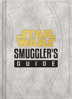 Star Wars: Smuggler's Guide: (star Wars Jedi Path Book Series, Star Wars Book for Kids and Adults) - Wallace, Daniel