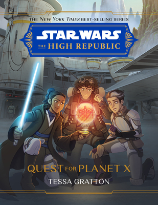 Star Wars: The High Republic: Quest for Planet X - Gratton, Tessa