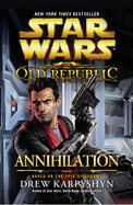 Star Wars: The Old Republic: Annihilation - Karpyshyn, Drew
