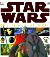Star Wars the Power of Myth - Dorling Kindersley Publishing (Creator)