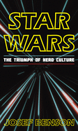 Star Wars: The Triumph of Nerd Culture