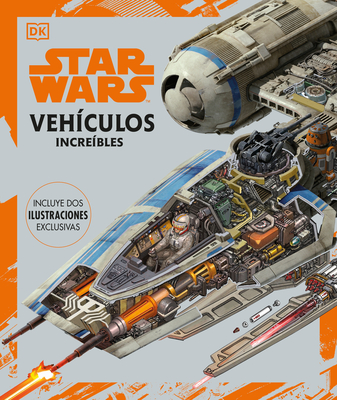 Star Wars Veh?culos Incre?bles (Complete Vehicles New Edition): Incluye DOS Ilustraciones Exclusivas - Saxton, Curtis