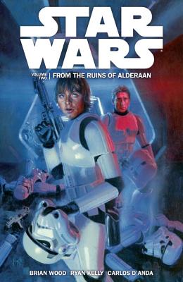 Star Wars Volume 2: From the Ruins of Alderaan - Wood, Brian, Dr., and Stradley, Randy (Editor)