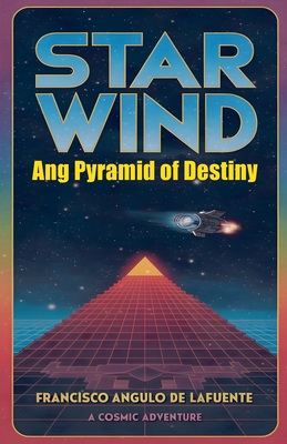 Star Wind Ang Pyramid of Destiny - Lafuente, Francisco Angulo de