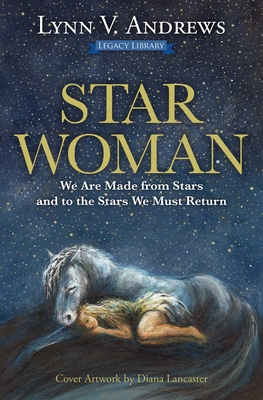 Star Woman: We Are Made from Stars and to the Stars We Must Return - Andrews, Lynn V