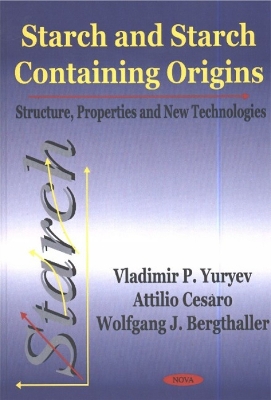 Starch and Starch Containing Origins: Structure, Properties, and New Technologies - Yuryev, Vladimir P