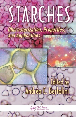 Starches: Characterization, Properties, and Applications - Bertolini, Andrea (Editor)