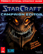 Starcraft Campaign Editor: Prima's Official Strategy Guide - Prima Publishing, and Honeywell, Steve, and Bell, Joe Grant