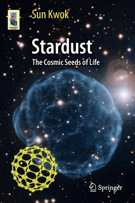 Stardust: The Cosmic Seeds of Life - Kwok, Sun