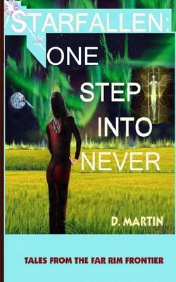 Starfallen: One Step Into Never: Tales from the Far Rim Frontier - Martin, D